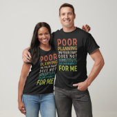 T-shirt Une Mauvaise Planification De Votre Part Ne Consti (Unisexe)