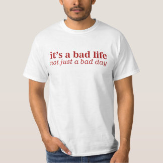 T-shirt Une Mauvaise Vie Pas Une Mauvaise Journée