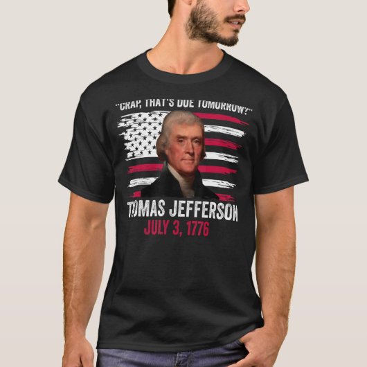 T-shirt Une merde qui est due demain Thomas Jefferson 4th  (Devant)