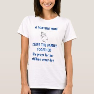 T-SHIRT UNE MÈRE DE PRIÈRE GARDE LA FAMILLE ENSEMBLE