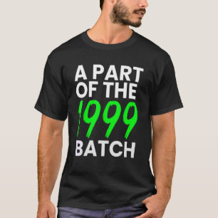 T-shirt Une partie du Batch de 1999 Né dans l'Ancien 99'