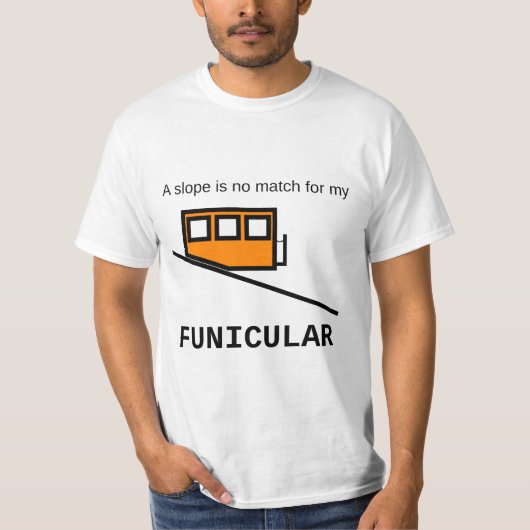 T-shirt Une pente n'est aucun match pour mon funiculaire (Devant)