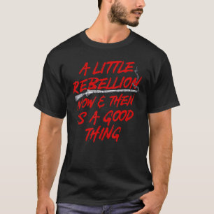 T-shirt Une Petite Rébellion Maintenant Et Puis Est Une Bo