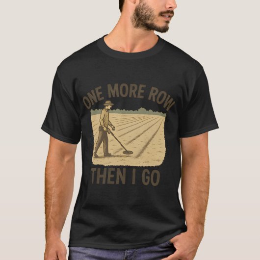 T-shirt Une rangée de plus puis je vais m'amuser à détecte (Devant)
