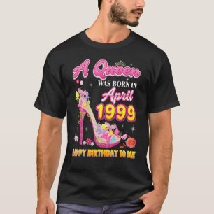 T-shirt Une Reine Est Née En Avril 1999 Joyeux Anniversair
