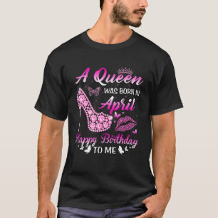 T-shirt Une Reine Est Née En Avril Anniversaire Femmes Fil