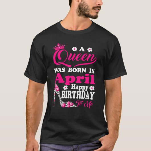 T-shirt Une reine est née en avril Anniversaire To Me Diam (Devant)