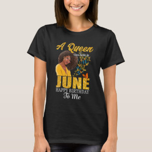 T-shirt Une Reine Est Née En Juin Joyeux Anniversaire Pour