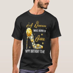 T-shirt Une Reine Est Née En Juin Joyeux Anniversaire Pour