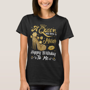 T-shirt Une reine est née en mars Heureux pour moi Fille h