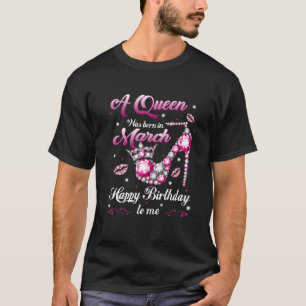 T-shirt Une Reine Est Née En Mars Joyeux Anniversaire Pour
