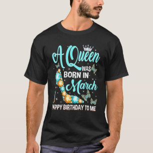 T-shirt Une Reine Est Née En Mars Joyeux Anniversaire Pour