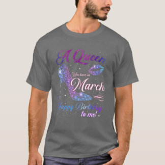 T-shirt Une Reine Est Née En Mars Joyeux Anniversaire Pour
