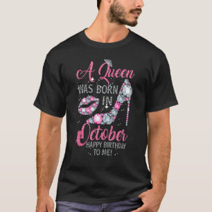 T-shirt Une Reine Est Née En Octobre Joyeux Anniversaire P