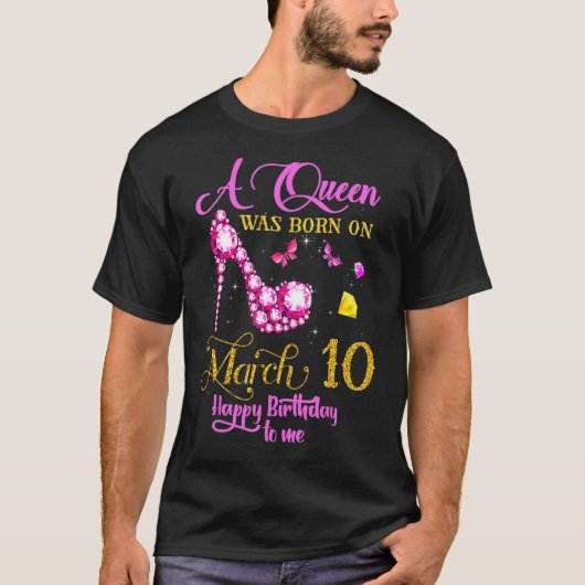 T-shirt Une Reine Est Née Le 10 Mars 10 Mars Anniversaire (Devant)