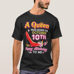 T-shirt Une Reine Est Née Le 10 Octobre 10E Joyeux Anniver