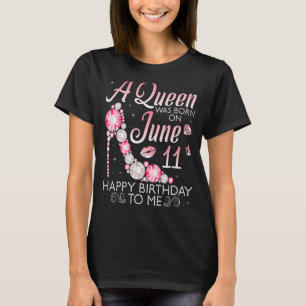 T-shirt Une Reine Est Née Le 11 Juin Joyeux Anniversaire P