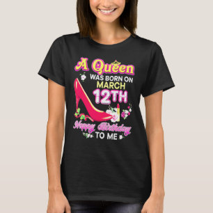 T-shirt Une Reine Est Née Le 12 Mars 12ème Joyeux Annivers