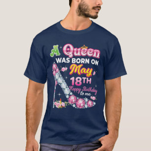 T-shirt Une Reine Est Née Le 18 Mai 18 Joyeux Anniversaire