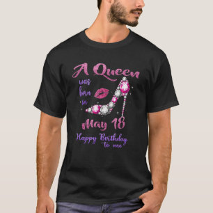 T-shirt Une Reine Est Née Le 18 Mai Joyeux Anniversaire Po