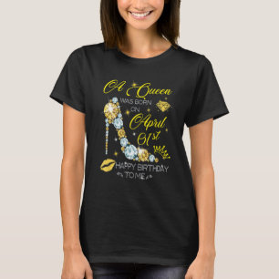 T-shirt Une Reine Est Née Le 1Er Avril Joyeux Anniversaire