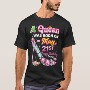 T-shirt Une Reine Est Née Le 21 Mai 21 Joyeux Anniversaire