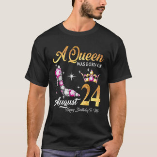 T-shirt Une Reine Est Née Le 24 Août Joyeux Anniversaire P