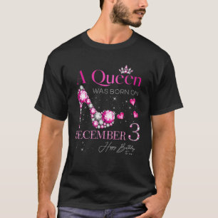 T-shirt Une Reine Est Née Le 3 Décembre, Naissance Du 3