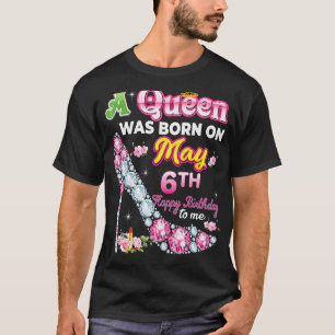 T-shirt Une Reine Est Née Le 6 Mai Joyeux Anniversaire Pou