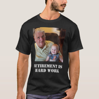 T-shirt Une Retraite Amusante Est Un Travail Dur Citation