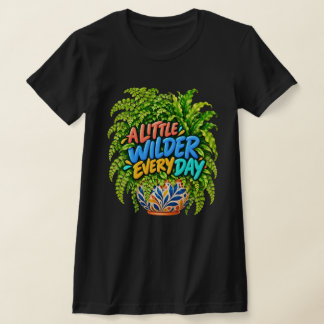 T-shirt Une touche de sauvagerie chaque jour Fougère botan