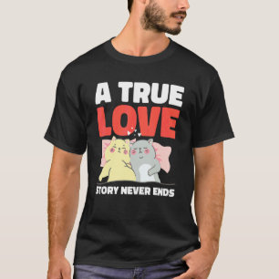 T-shirt Une véritable histoire d'amour ne se termine jamai