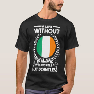 T-shirt Une vie sans Irlande est possible mais inutile I