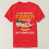 T-shirt Une Vie Sans Ramen Est Possible, Mais Sans Bras (Design devant)