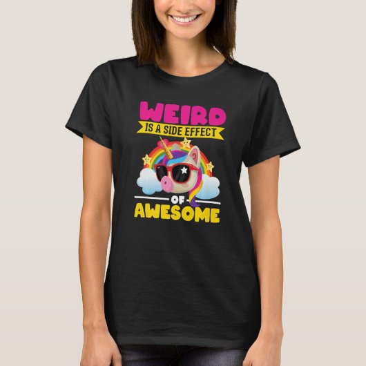 T-shirt Unicorn arc-en-ciel Weird est un effet secondaire (Devant)