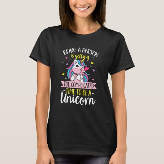 T-shirt Unicorn rainbow  Being a person is getting too com (Devant)
