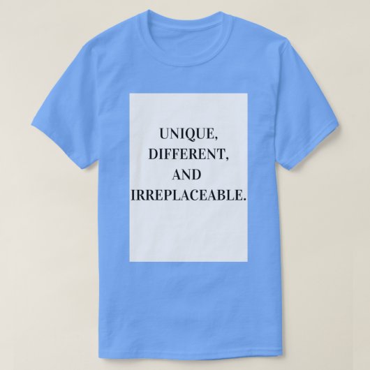 T-shirt Unique, différent et irremplaçable (Design devant)