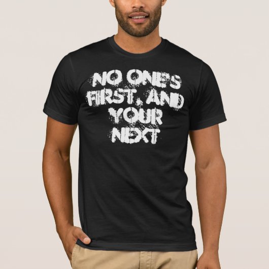 T-shirt Unique premier, et votre prochain (Devant)