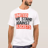 T-shirt Unis, nous sommes contre les fascistes (Devant)