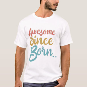 T-shirt Unisexe Awesome Since Born – Typographie M