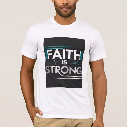 T-shirt Unisexe - « FAITH IS STRONG »  (Devant)