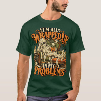 T-shirt unisexe Mummy Wrapped up in my Problems