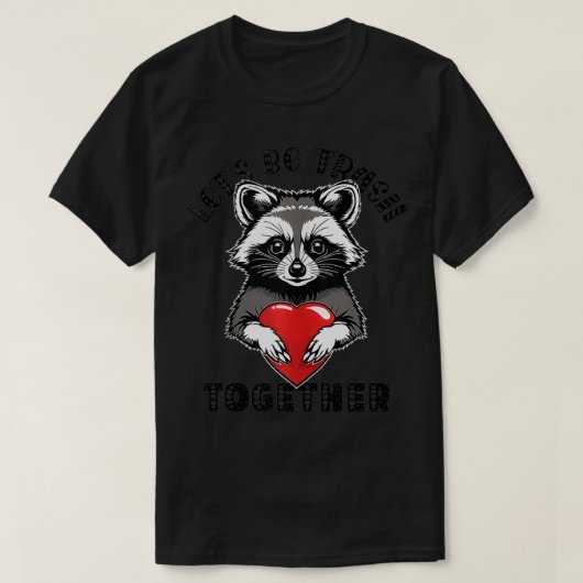 T-shirt Unissons-nous Déchets Funny mignon Raccoon en Amou (Design devant)