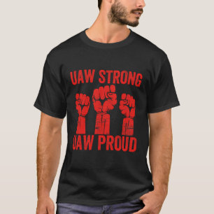 T-shirt United Auto Worker Uaw Strong Uaw Fier Uaw Strike
