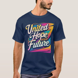 T-shirt United Hope Fier Future - Vibrant, Optimiste