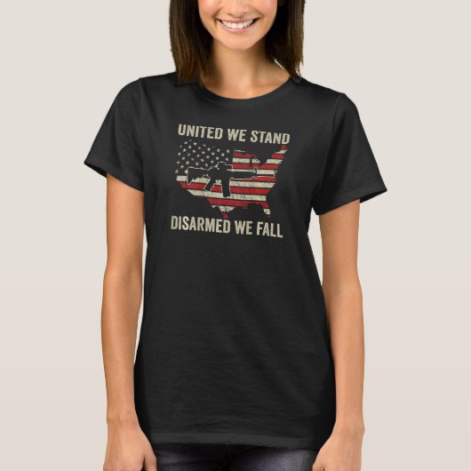 T-shirt United We Stand Désarmé We Fall Pro Guns AR15 USA (Devant)