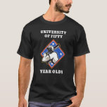 T-shirt University Of Fifty Year Olds Funny 50th Birthday<br><div class="desc">Université De Cinquante Ans Drôle 50e Anniversaire Hommes Femmes.</div>