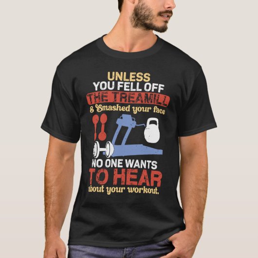 T-shirt Unless You Fell Off Treadmill Don't Talk Workout (Devant)