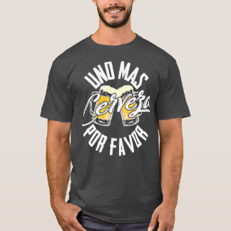 T-shirt Uno Mas Cerveza Por Favor One More Beer Please