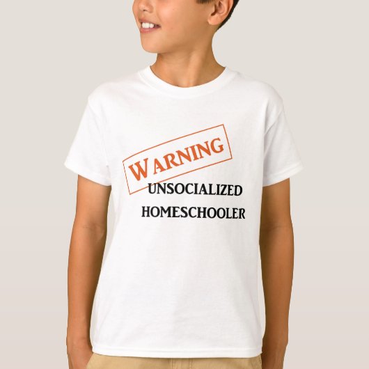 T-shirt Unsocialized de avertissement Homeschooler badine (Devant)